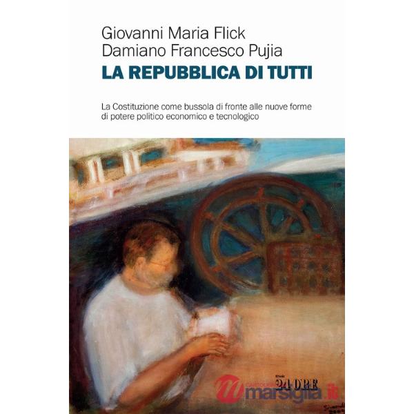 Repubblica di tutti. La Costituzione come bussola di fronte alle nuove forme di potere politico economico e tecnologico (La)