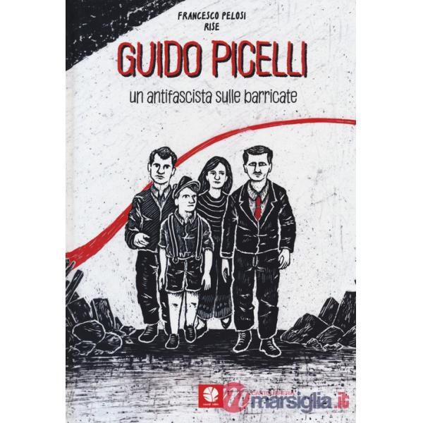 Guido Picelli. Un antifascista sulle barricate