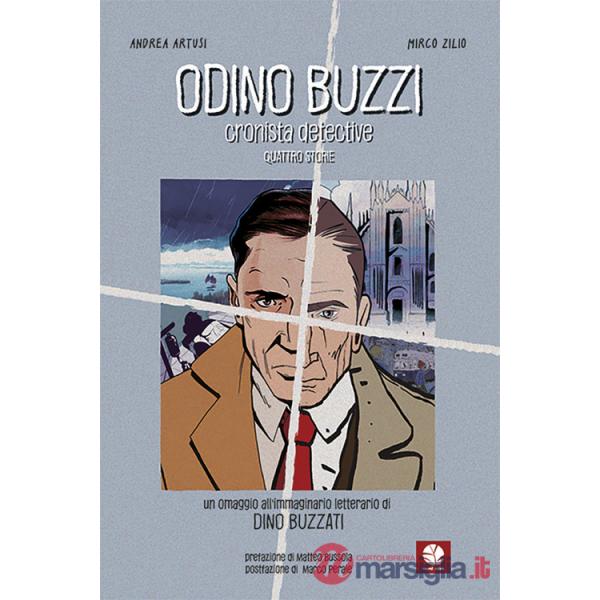 Odino Buzzi. Cronista detective. Un omaggio all'immaginario letterario di Dino Buzzati