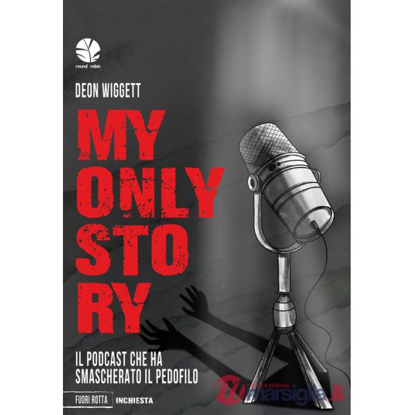My only story. Il podcast che ha smascherato il pedofilo