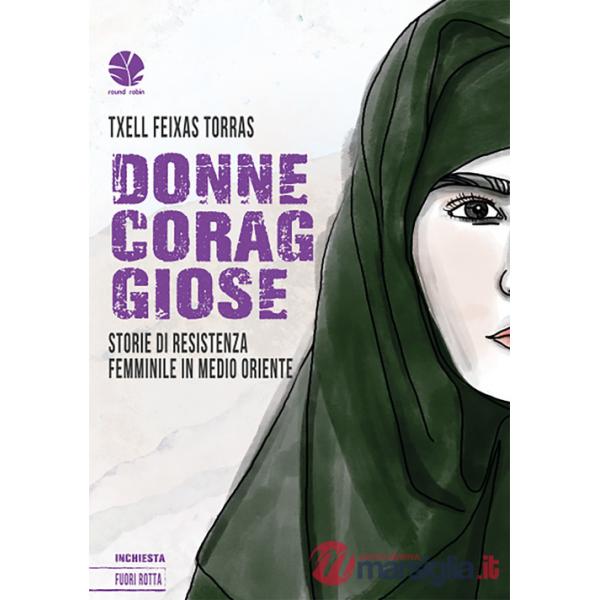 Donne coraggiose. Storie di resistenza femminile in Medio oriente