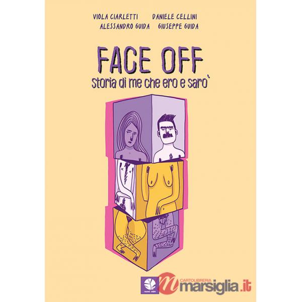 Face off. Storia di me che ero e sarò
