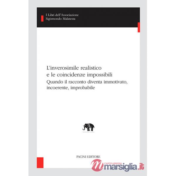 Inverosimile realistico e le coincidenze impossibili. Quando il racconto diventa immotivato, incoerente, improbabile (L')