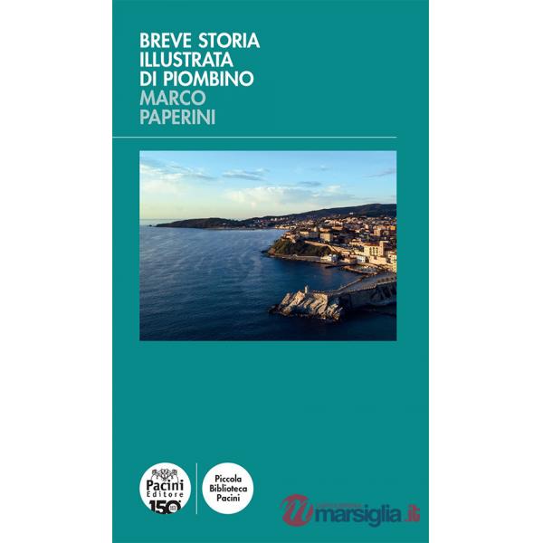 Breve storia illustrata di Piombino. Ediz. illustrata
