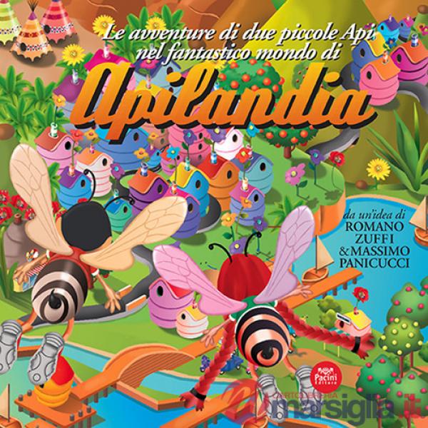 Avventure di due piccole api nel fantastico mondo di Apilandia. Ediz. illustrata (Le)