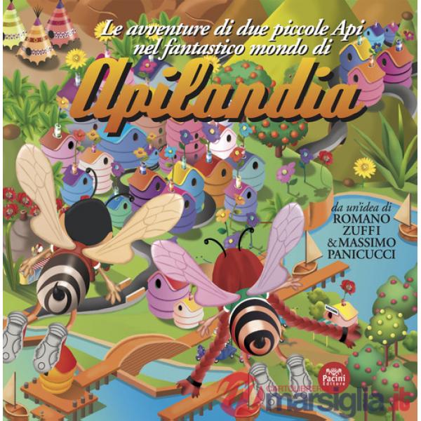 Avventure di due piccole api nel fantastico mondo di Apilandia (Le)