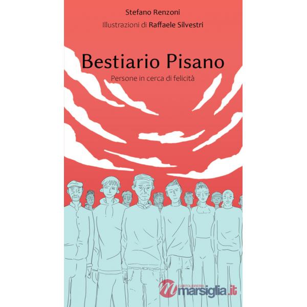 Bestiario pisano. Persone in cerca di felicità