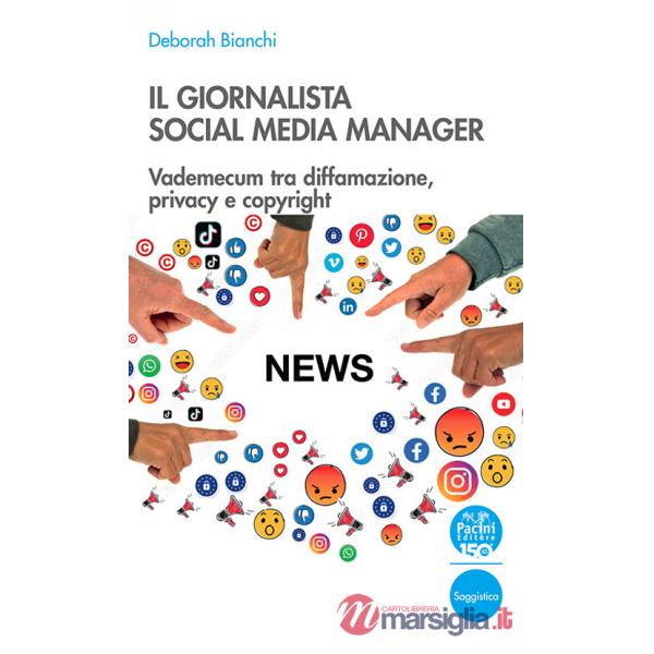 Giornalista social media manager. Vademecum tra diffamazione, privacy e copyright (Il)