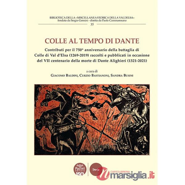 Colle al tempo di Dante. Contributi per il 750° anniversario della battaglia di Colle di Val d'Elsa (1269-2019) raccolti e pubbl