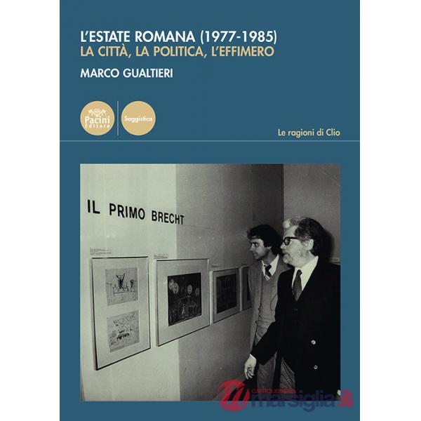 Estate romana (1977-1985). La città, la politica, l'effimero (L')
