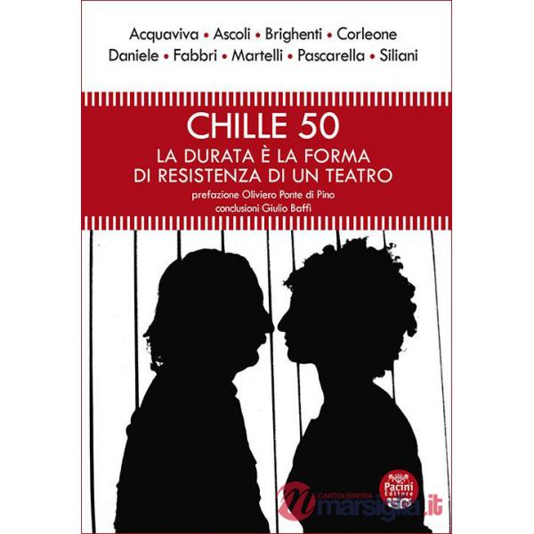 Chille 50. La durata è la forma di resistenza di un teatro