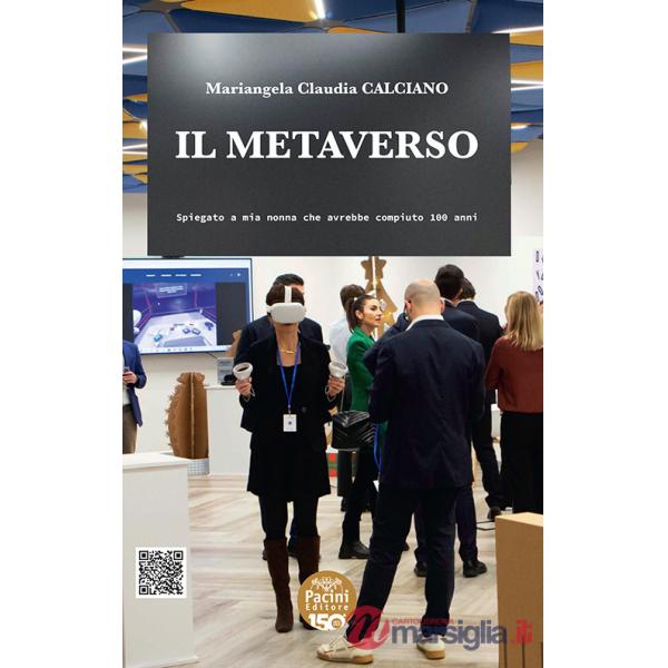 Metaverso. Spiegato a mia nonna che avrebbe compiuto 100 anni (Il)