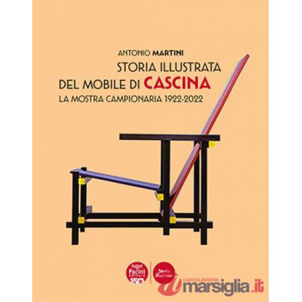 Storia illustrata del mobile di Cascina. La Mostra Campionaria 1922-2022. Ediz. illustrata