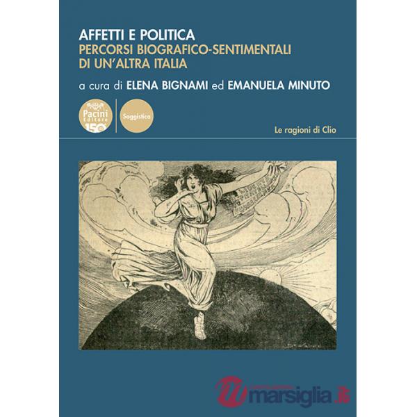 Affetti e politica. Percorsi biografico-sentimentali di un'altra Italia