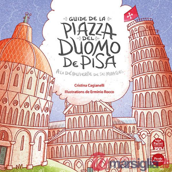 Guide de la piazza del duomo de Pisa. A la découverte de ses miracles