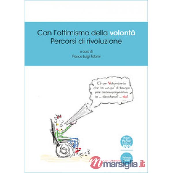 Con l'ottimismo della volontà. Percorsi di rivoluzione