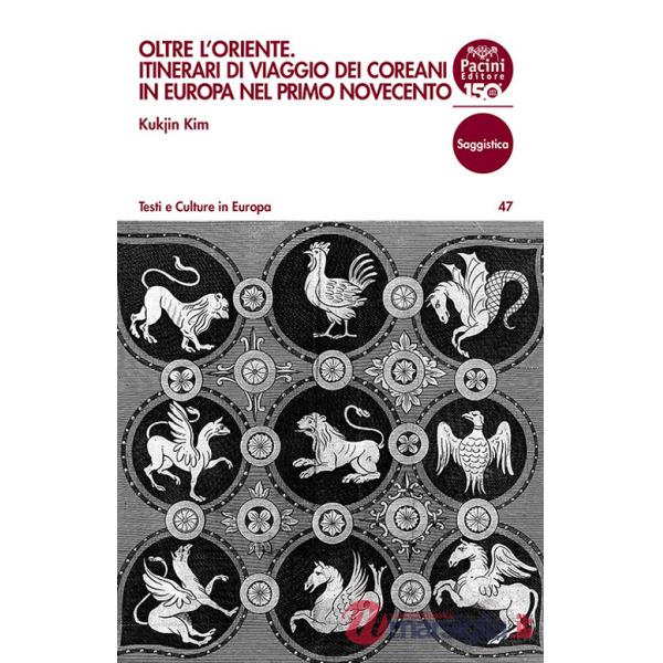 Oltre l'Oriente. Itinerari di viaggio dei coreani in Europa nel primo Novecento