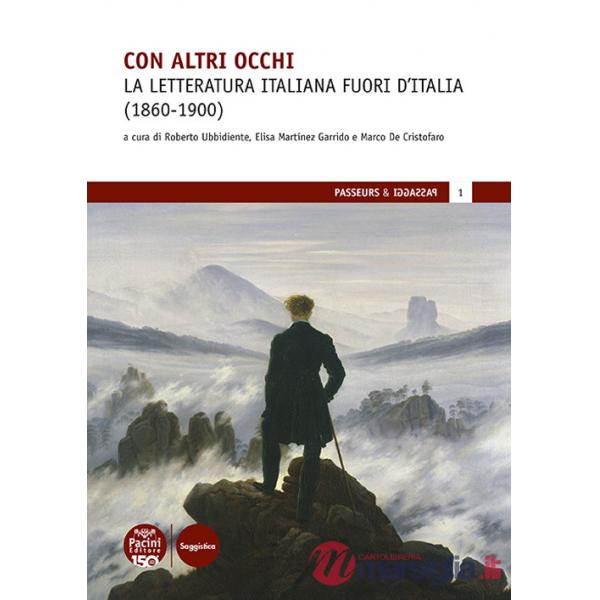 Con altri occhi. La letteratura italiana fuori d'Italia (1860-1900)