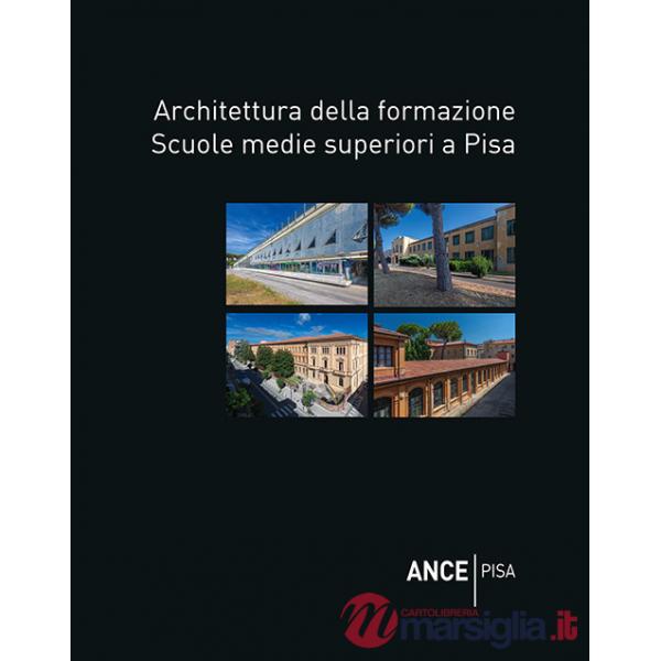 Architettura della formazione. Scuole medie superiori a Pisa