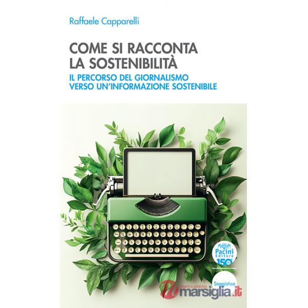 Come si racconta la sostenibilità. Il percorso del giornalismo verso un'informazione sostenibile