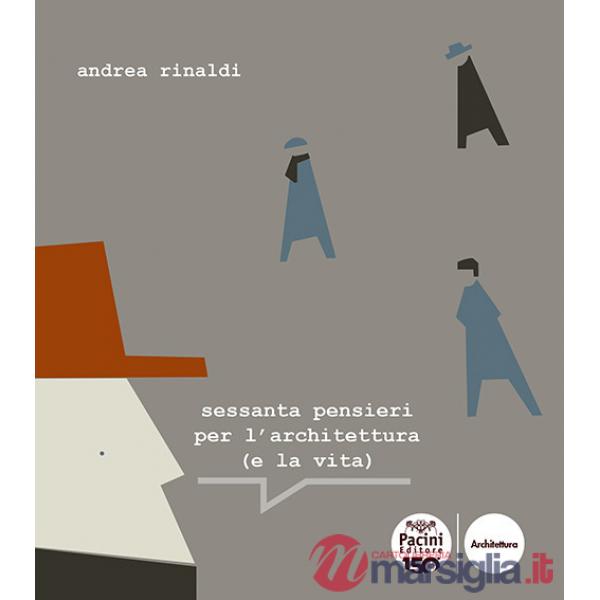 Sessanta pensieri per l'architettura (e la vita)