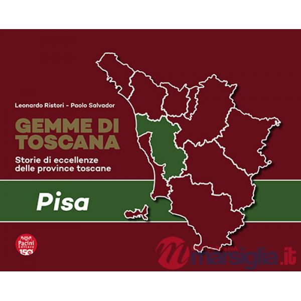 Gemme di Toscana. Pisa. Storie di eccellenze delle province toscane