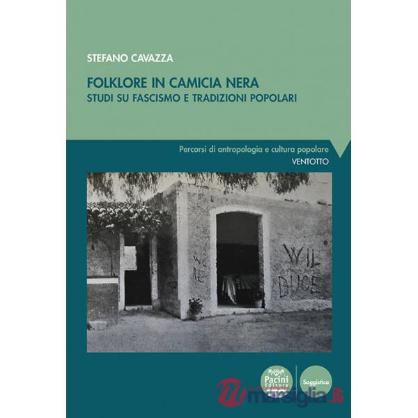 Folklore in camicia nera. Studi su fascismo e tradizioni popolari