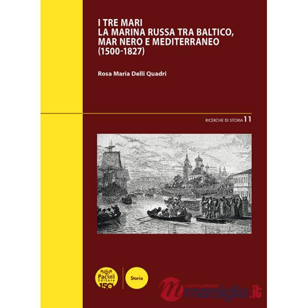 Tre mari. La Marina russa tra Baltico, mar Nero e Mediterraneo (1500-1827) (I)