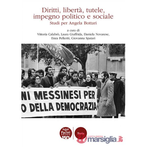 Diritti, libertà, tutele, impegno politico e sociale. Studi per Angela Bottari