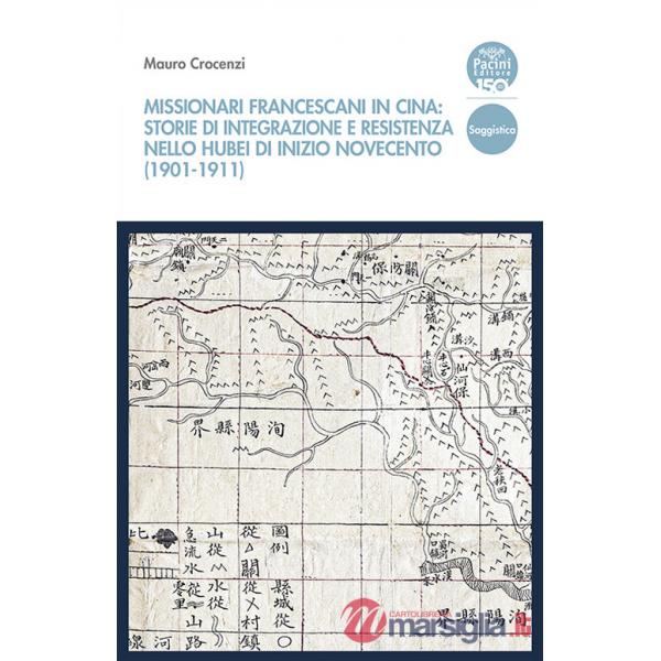 Missionari francescani in Cina: storie di integrazione e resistenza nello Hubei di inizio Novecento (1901-1911)