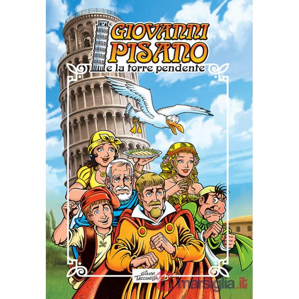 Giovanni Pisano e la torre pendente. Ediz. illustrata