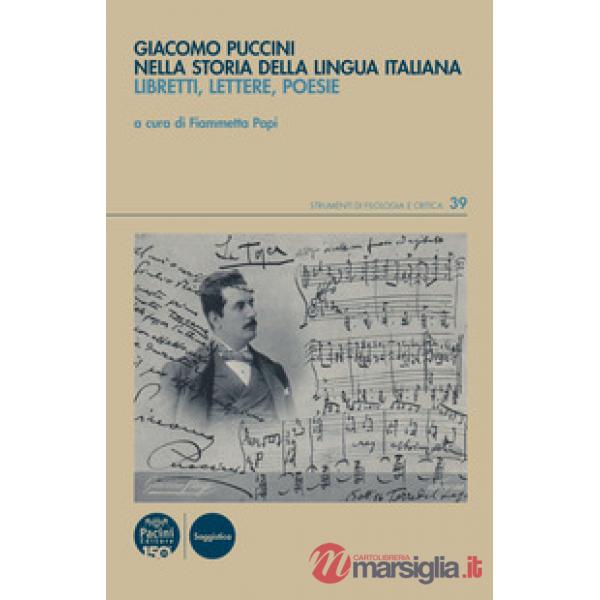 Giacomo Puccini nella storia della lingua italiana. Libretti, lettere, poesie