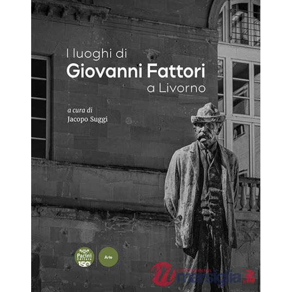 Luoghi di Giovanni Fattori a Livorno (I)