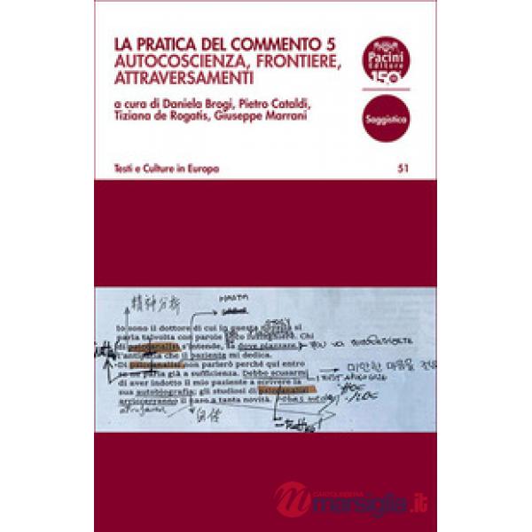 Pratica del commento (La). Vol. 5: Autocoscienza, frontiere, attraversamenti