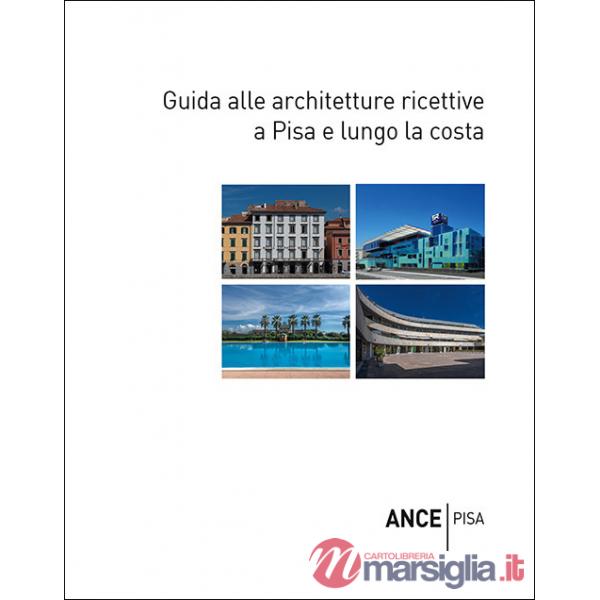 Guida alle architetture ricettive a Pisa e lungo la costa