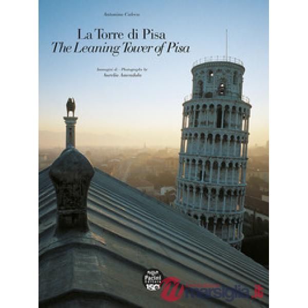 Torre di Pisa. The leaning Tower of Pisa. Viaggio fotografico e storico. A photographic and historical journey. Ediz. bilingue (