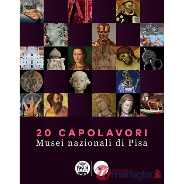 20 capolavori. Musei nazionali di Pisa. Ediz. illustrata