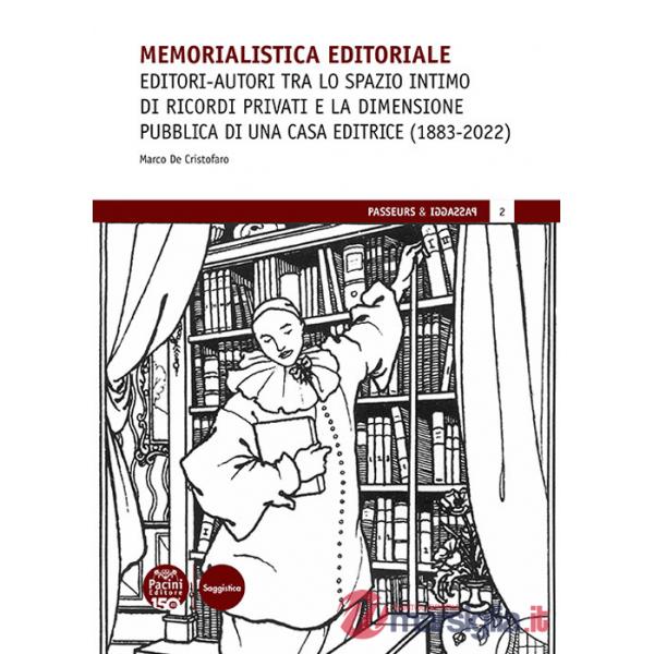 Memorialistica editoriale. Editori-autori tra lo spazio intimo di ricordi privati e la dimensione pubblica di una Casa editrice 