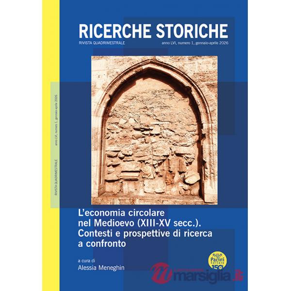 Ricerche storiche (2026). Vol. 1: L' economia circolare nel Medioevo (XIII-XV secc.). Contesti e prospettive di ricerca a confro