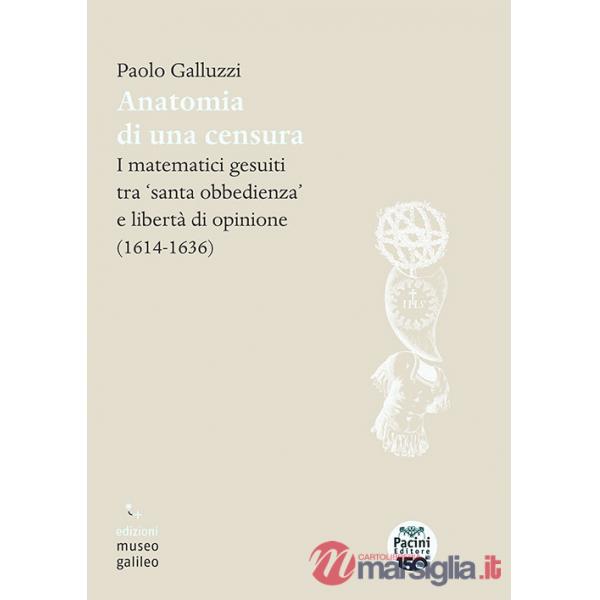 Anatomia di una censura. I matematici gesuiti tra «santa iobbedienza» e libertà di opinione (1614-1636)