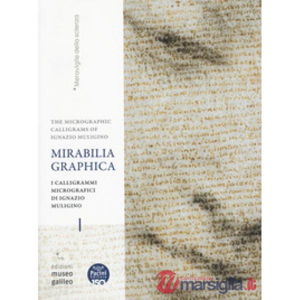 Mirabilia grafica. I calligrammi micrografici di Ignazio Muligino-The micrographic calligrams of Ignazio Muligino. Catalogo dell