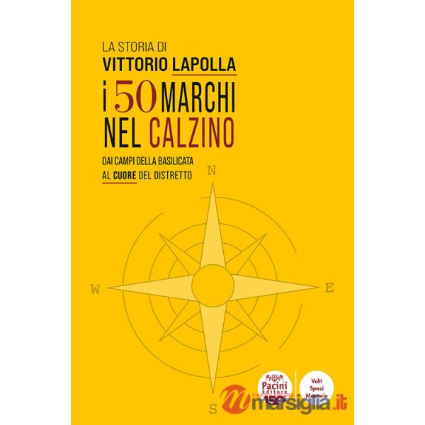 Storia di Vittorio Lapolla. I 50 marchi nel calzino. Dai campi della Basilicata al cuore del distretto (La)
