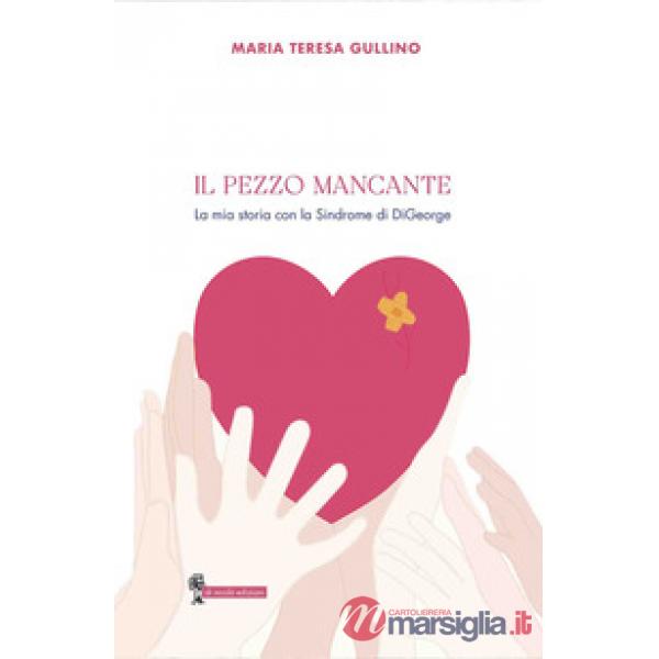 Il pezzo mancante. La mia storia con la sindrome di DiGeorge