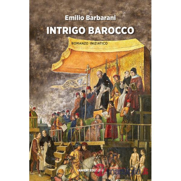 Intrigo barocco. Romanzo iniziatico
