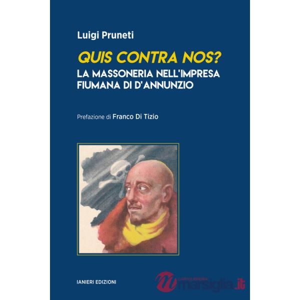 Quis contra nos? La massoneria nell'impresa fiumana di d'Annunzio