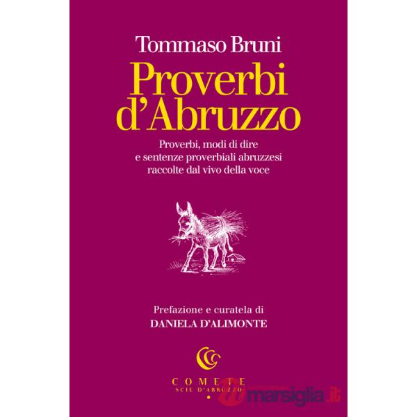 Proverbi d'Abruzzo. Proverbi, modi di dire e sentenze proverbiali abruzzesi raccolte dal vivo della voce