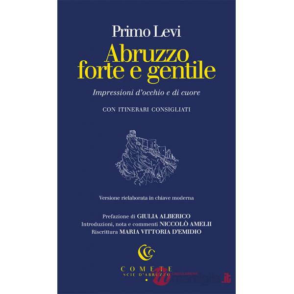Abruzzo forte e gentile. Impressioni d'occhio e di cuore
