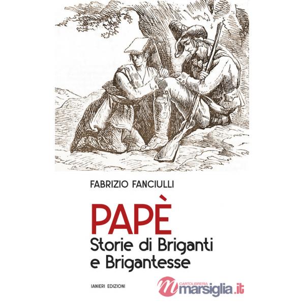 Papè. Storie di briganti e brigantesse