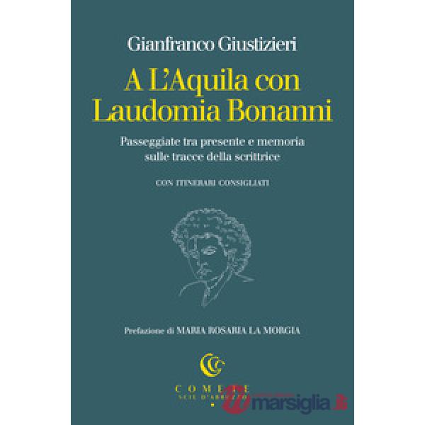 A L'Aquila con Laudomia Bonanni. Passeggiate tra presente e memoria sulle tracce della scrittrice