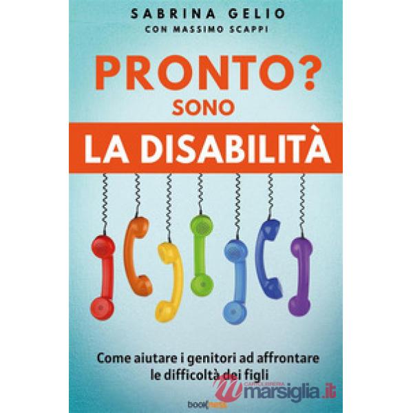 Pronto? Sono la disabilità. Come aiutare i genitori ad affrontare le difficoltà dei figli